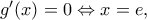 {g}'(x)=0\Leftrightarrow x=e,\,