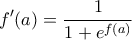 \displaystyle f'(a)=\frac{1}{1+e^{f(a)}} \displaystyle f'(a)=\frac{1}{1+e^{f(a)}}