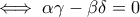 \iff \alpha \gamma-\beta\delta=0