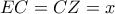 EC=CZ=x