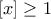 [x]\geq 1