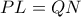 PL=QN