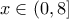 x\in (0,8]