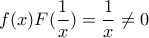 \displaystyle{f(x)F(\frac{1}{x})=\frac{1}{x}\neq 0}