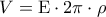 \displaystyle{ 
V = {\rm E} \cdot 2\pi  \cdot \rho  
}