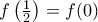 f \left(\frac{1}{2}\right) =f(0)