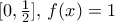 [0, \frac{1}{2}], \, f(x) = 1