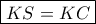 \boxed {KS=KC}
