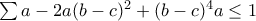 \sum a-2a(b-c)^2 +(b-c)^4a\leq 1