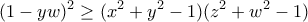 \displaystyle{(1-yw)^2 \geq (x^2 +y^2 -1)(z^2 +w^2 -1)}