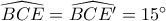\widehat{BCE}=\widehat{BCE'}=15^{\circ}