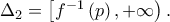 \Delta _{2}=\left [ f^{-1}\left ( p \right ),+\infty \right ).
