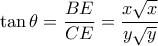 \displaystyle{\tan \theta =\frac{BE}{CE}=\frac{x\sqrt{x}}{y\sqrt{y}}}