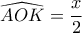 \displaystyle 
\widehat{AOK} = \frac{x}{2}