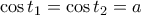 \cos{t_1}=\cos{t_2}=a
