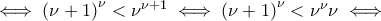\iff \left(\nu+1\right)^{\nu}<\nu^{\nu+1}\iff \left(\nu+1\right)^{\nu}<\nu^{\nu}\nu\iff