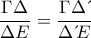 \dfrac {\Gamma \Delta}{\Delta E }=\dfrac {\Gamma \Delta \, ΄}{\Delta \, ΄E }
