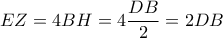 EZ=4BH=4 \dfrac{DB}{2}=2DB 