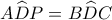 \displaystyle{A\widehat DP = B\widehat DC}