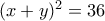 (x+y)^2=36