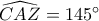 \widehat {CAZ} = 145^\circ 