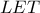 \displaystyle{LET}