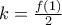 k = \frac{{f\left( 1 \right)}}{2}