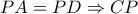 \displaystyle{ 
PA = PD \Rightarrow CP 
}