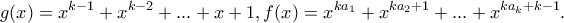 \displaystyle{g(x)=x^{k-1} +x^{k-2} +... + x+ 1, f(x)=x^{ka_1} +x^{ka_2+1}+ ... + x^{ka_k+k-1}.}