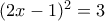 (2x-1)^2=3