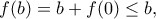 f(b)=b+f(0)\leq b,