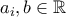 a_i,b\in\mathbb{R}