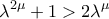 \displaystyle{\lambda ^{2\mu}+1 > 2\lambda ^{\mu}}