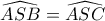 \widehat{ASB}=\widehat{ASC}
