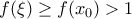 f(\xi) \ge f(x_0) >1