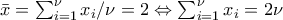 \bar{x}=\sum_{i=1}^{\nu }x_{i}/\nu=2\Leftrightarrow \sum_{i=1}^{\nu }x_{i}=2\nu