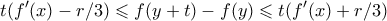 \displaystyle{ t(f{'}(x) - r/3) \leqslant f(y+t) - f(y) \leqslant t(f{'}(x) + r/3)} \displaystyle{ t(f{'}(x) - r/3) \leqslant f(y+t) - f(y) \leqslant t(f{'}(x) + r/3)}