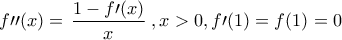 f\prime\prime(x)=\displaystyle\left\frac{1-f\prime(x)}{x} \right, x>0, f\prime(1)=f(1)=0