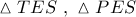 \vartriangle TES\,\,,\,\,\vartriangle PES
