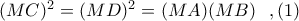 (MC)^{2} = (MD)^{2} = (MA)(MB)\ \ ,(1) (MC)^{2} = (MD)^{2} = (MA)(MB)\ \ ,(1)