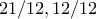 21/12, 12/12