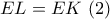 \displaystyle{EL=EK \ (2)}