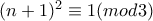 (n+1)^{2}\equiv 1 (mod3)
