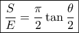 \boxed{\frac{S}{E} = \frac{\pi }{2}\tan \frac{\theta }{2}}