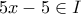 5x-5 \in I