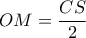OM=\dfrac{CS}{2}