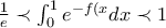 \frac{1}{e}\prec \int_{0}^{1}e^{-f(x}dx  \prec  1