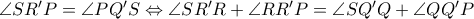 \angle SR'P=\angle PQ'S \Leftrightarrow \angle SR'R +\angle RR'P= \angle SQ'Q +\angle QQ'P