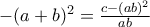 -(a+b)^2=\frac{c-(ab)^2}{ab}