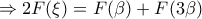 \displaystyle{\Rightarrow 2F(\xi)=F(\beta)+F(3\beta)} \displaystyle{\Rightarrow 2F(\xi)=F(\beta)+F(3\beta)}